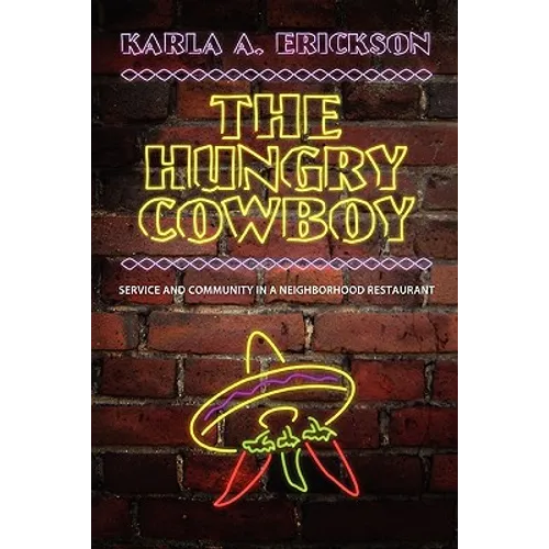 The Hungry Cowboy: Service and Community in a Neighborhood Restaurant - Paperback