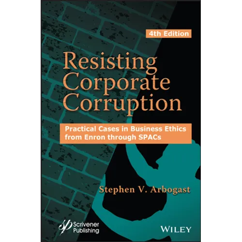 Resisting Corporate Corruption: Practical Cases in Business Ethics from Enron Through Spacs - Hardcover