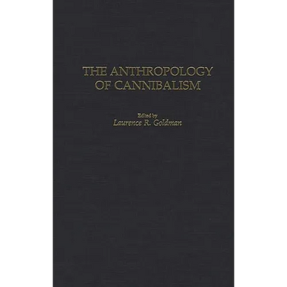 The Anthropology of Cannibalism - Hardcover