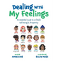 Dealing With My Feelings: An Essential Guide to a Child's Well Being & Prosperity - Hardcover