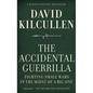 Accidental Guerrilla: Fighting Small Wars in the Midst of a Big One - Hardcover