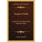 Trooper O'Neill: A Story Of The North-West Mounted Police - Paperback