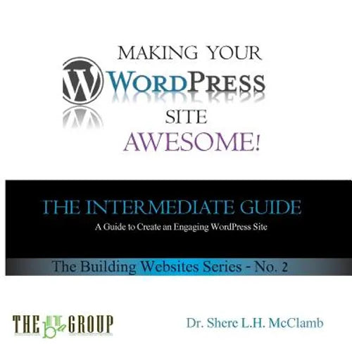 Making Your WordPress Site Awesome: The Intermediate Guide - Paperback