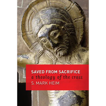 Saved from Sacrifice: A Theology of the Cross - Paperback