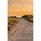 What We Know Now - Paperback