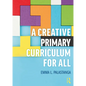 A Creative Primary Curriculum for All - Paperback