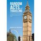Random Acts of Traveling: A Collection of Journal Entries or One Day at a Time - Paperback