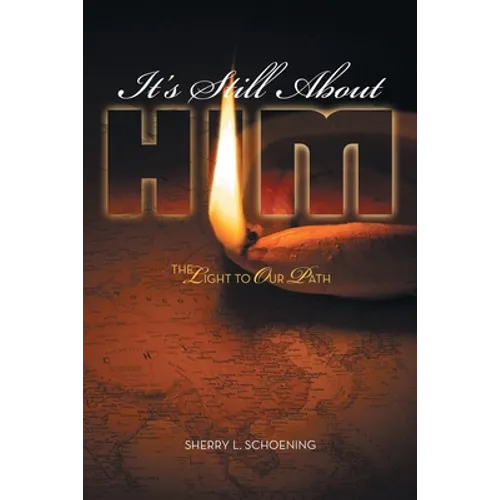 It's Still About Him: The Light to Our Path - Paperback