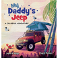 My Daddy's Jeep: A Colorful Adventure - Hardcover