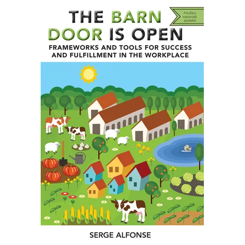 The Barn Door is Open: Frameworks and Tools for Success and Fulfillment in the Workplace - Paperback