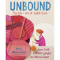Unbound: The Life and Art of Judith Scott - Hardcover