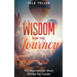 Wisdom For The Journey: 100 Inspirational Short Stories For Adults - Paperback