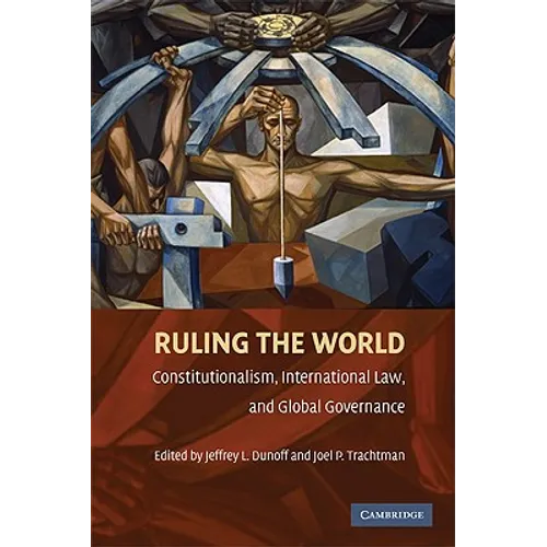Ruling the World?: Constitutionalism, International Law, and Global Governance - Paperback