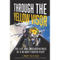 Through the Yellow Visor: The Life and (Mis)Adventures of a US Navy Fighter Pilot - Paperback