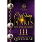 Clutching My Pearls For A Millionaire 3: An African American Romance: The Finale - Paperback