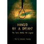 Hanged by a Dream?: The Facts Behind the Legend - Paperback