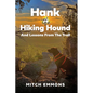 Hank the Hiking Hound And Lessons From The Trail - Hardcover