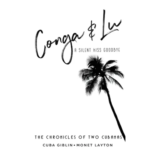 Conga & Lu: The Chronicles of Two Cubanas - Hardcover
