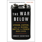 The War Below: Lithium, Copper, and the Global Battle to Power Our Lives - Paperback