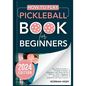 How to Play Pickleball Book for Beginners: The Ultimate Guide to Winning Strategies, Techniques, and Mastering the Game in 7 Days [Diagrams Included] - Paperback