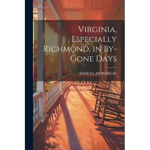 Virginia, Especially Richmond, in By-Gone Days - Paperback