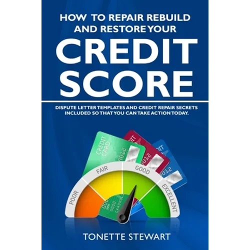 How to Repair Rebuild and Restore Your Credit Score: Dispute letter templates and credit secrets included so that you can take action today - Paperback
