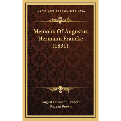 Memoirs Of Augustus Hermann Francke (1831) - Hardcover