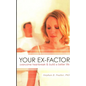 Your Ex-factor: Overcome Heartbreak & Build a Better Life - Paperback