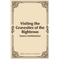 Visiting the Gravesites of the Righteous - Paperback