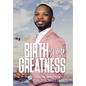 Birth Your Greatness - Hardcover
