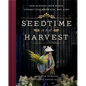 Seedtime and Harvest: How Gardens Grow Roots, Connection, Wholeness, and Hope - Hardcover