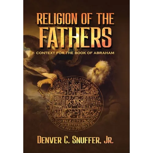 Religion of the Fathers: Context for the Book of Abraham - Hardcover
