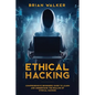 Ethical Hacking: Comprehensive Beginner's Guide to Learn and Understand the Realms of Ethical Hacking - Paperback