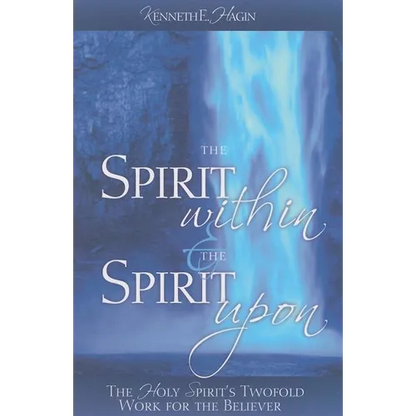 The Spirit Within & the Spirit Upon: The Holy Spirit's Twofold Work for the Believer - Paperback