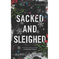Sacked and Sleighed: A Stolen Obsessions Christmas Novella - Paperback