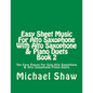 Easy Sheet Music For Alto Saxophone With Alto Saxophone & Piano Duets Book 2: Ten Easy Pieces For Solo Alto Saxophone & Alto Saxophone/Piano Duets - Paperback