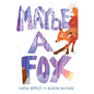 Maybe a Fox - Hardcover