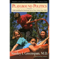 Playground Politics: Understanding the Emotional Life of the School-Age Child - Paperback