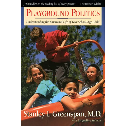Playground Politics: Understanding the Emotional Life of the School-Age Child - Paperback