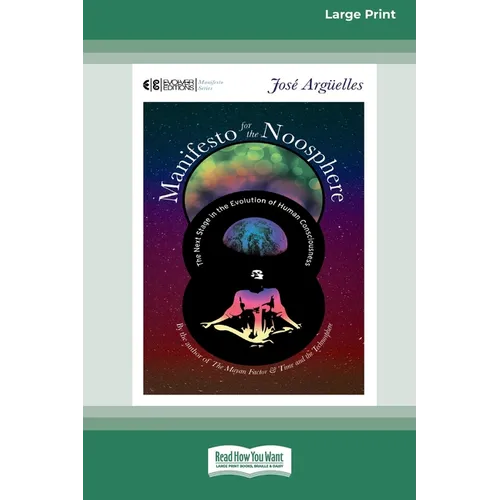 Manifesto for the Noosphere: The Next Stage in the Evolution of Human Consciousness (16pt Large Print Edition) - Paperback
