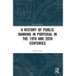 A History of Public Banking in Portugal in the 19th and 20th Centuries - Paperback