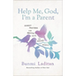 Help Me, God, I'm a Parent: Honest Prayers for Hectic Days and Endless Nights - Hardcover