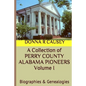 A Collection of PERRY COUNTY ALABAMA PIONEERS Volume 1: Biographies & Genealogies - Paperback
