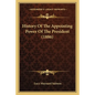 History Of The Appointing Power Of The President (1886) - Paperback