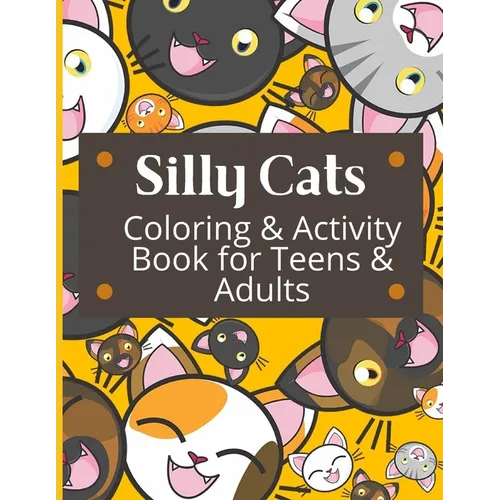 Silly Cats Coloring and Activity Book for Teens and Adults: Cat themed coloring pages, sudoku, word searches, mazes, and cryptograms for Relaxing and - Paperback