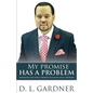 My Promise has a Problem: When God Gives a Promise, He Gives a Problem - Paperback
