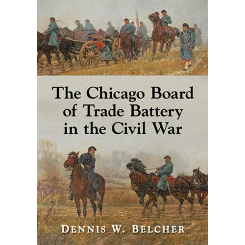 The Chicago Board of Trade Battery in the Civil War - Paperback