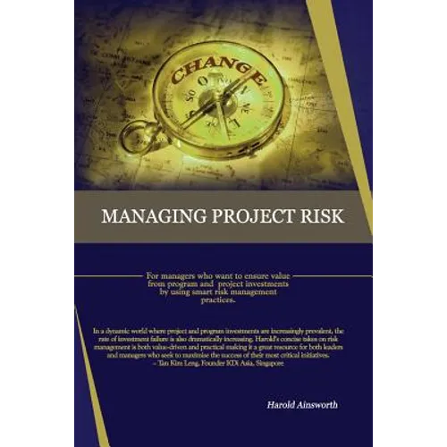 Managing Project Risk: For managers who want to ensure value from program and project investments by using smart risk management practices - Paperback