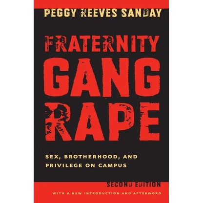 Fraternity Gang Rape: Sex, Brotherhood, and Privilege on Campus - Paperback