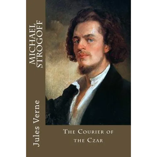 Michael Strogoff: The Courier of the Czar - Paperback